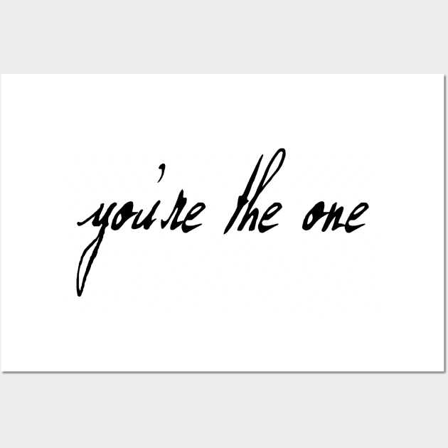 You're The One (black text) Wall Art by bengman